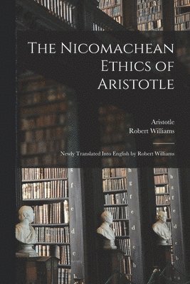 The Nicomachean Ethics of Aristotle 1