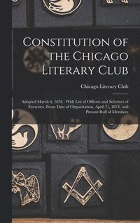 bokomslag Constitution of the Chicago Literary Club