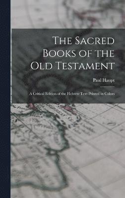bokomslag Sacred Books of the Old Testament; a Critical Edition of the Hebrew Text Printed in Colors