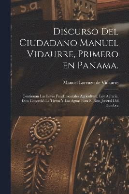 Discurso del ciudadano Manuel Vidaurre, primero en Panama. 1