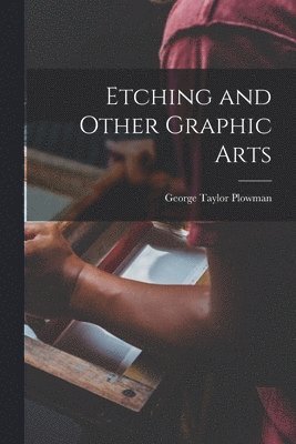 bokomslag Etching and Other Graphic Arts