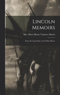 bokomslag Lincoln Memoirs