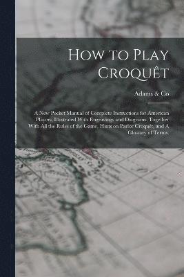 bokomslag How to Play Croqut