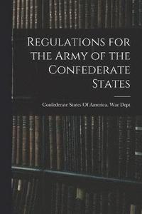 bokomslag Regulations for the Army of the Confederate States