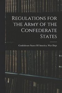 bokomslag Regulations for the Army of the Confederate States