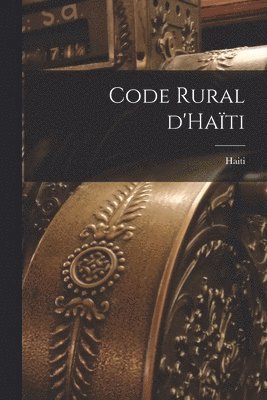 Haiti - Code rural d'Haïti, Häftad