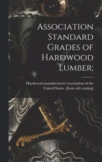 bokomslag Association Standard Grades of Hardwood Lumber;