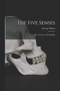 bokomslag Five Senses; or, Gateways to Knowledge