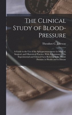 bokomslag The Clinical Study of Blood-pressure