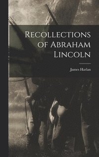 bokomslag Recollections of Abraham Lincoln