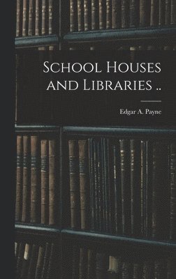 School Houses and Libraries .. 1