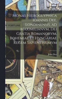 Monas hieroglyphica Ioannis Dee, Londinensis, ad Maximilianvm, Dei gratia Romanorvm, Bohemiae et Hvngariae regem sapientissimvm 1