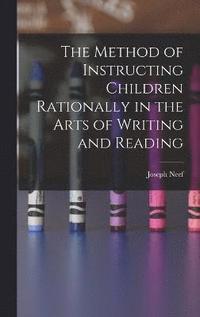 bokomslag Method of Instructing Children Rationally in the Arts of Writing and Reading