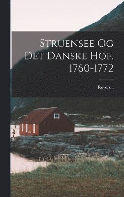 Struensee og det danske hof, 1760-1772