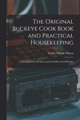 bokomslag Original Buckeye Cook Book and Practical Housekeeping