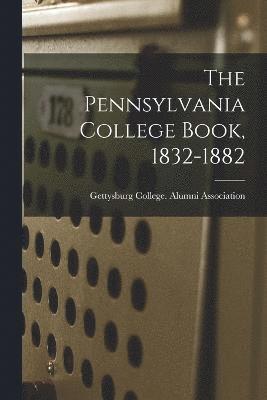 The Pennsylvania College Book, 1832-1882 1