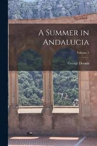 bokomslag A Summer in Andalucia; Volume 1