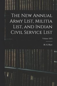bokomslag new Annual Army List, Militia List, and Indian Civil Service List; Volume 1875