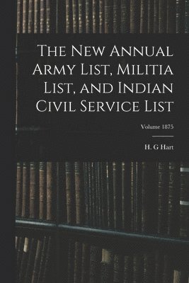 bokomslag new Annual Army List, Militia List, and Indian Civil Service List; Volume 1875