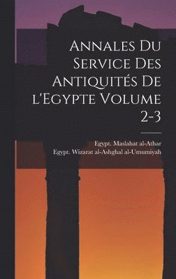Egypt Maslahat Al-Athar, Egypt Wizarat Al-Ashghal Al-Umumiyah - Annales du Service des antiquités de l'Egypte Volume 2-3, Inbunden