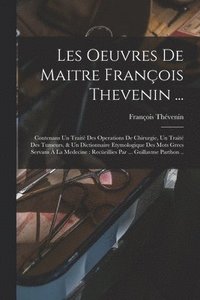 bokomslag Les oeuvres de maitre François Thevenin ...