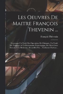 bokomslag Les oeuvres de maitre Franois Thevenin ...