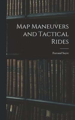 bokomslag Map Maneuvers and Tactical Rides