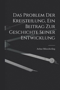 bokomslag Das Problem Der Kreisteilung, Ein Beitrag Zur Geschichte Seiner Entwicklung