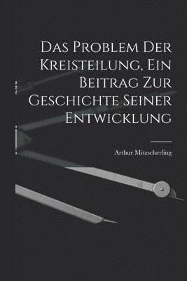 Das Problem Der Kreisteilung, Ein Beitrag Zur Geschichte Seiner Entwicklung 1