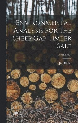 Environmental Analysis for the Sheep Gap Timber Sale; Volume 2004 1