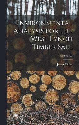 Environmental Analysis for the West Lynch Timber Sale; Volume 2002 1