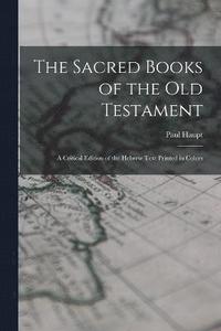 bokomslag Sacred Books of the Old Testament; a Critical Edition of the Hebrew Text Printed in Colors