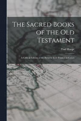 bokomslag Sacred Books of the Old Testament; a Critical Edition of the Hebrew Text Printed in Colors
