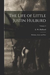 bokomslag The Life of Little Justin Hulburd