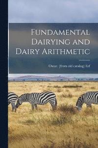 bokomslag Fundamental Dairying and Dairy Arithmetic