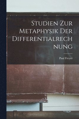 bokomslag Studien Zur Metaphysik Der Differentialrechnung