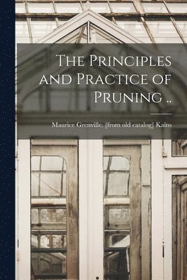 Maurice Grenville [From Old C. Kains - Principles and Practice of Pruning .., Häftad