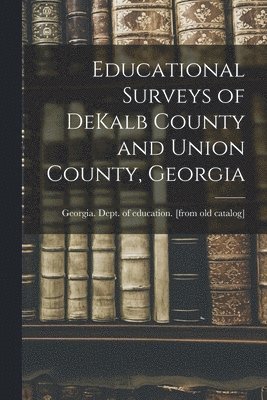 Educational Surveys of DeKalb County and Union County, Georgia 1