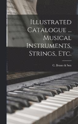 Illustrated Catalogue ... Musical Instruments, Strings, etc. 1