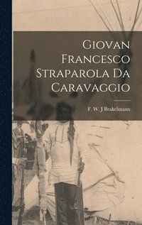 bokomslag Giovan Francesco Straparola da Caravaggio