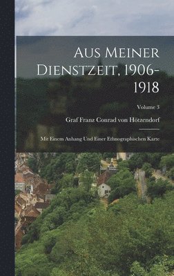 bokomslag Aus meiner Dienstzeit, 1906-1918; mit einem Anhang und einer ethnographischen Karte; Volume 3