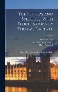 bokomslag The Letters and Speeches, With Elucidations by Thomas Carlyle