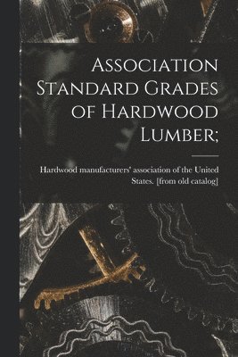 bokomslag Association Standard Grades of Hardwood Lumber;