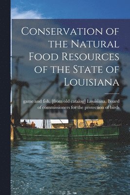 bokomslag Conservation of the Natural Food Resources of the State of Louisiana