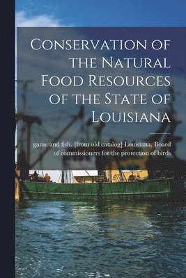 Conservation of the Natural Food Resources of the State of Louisiana 1