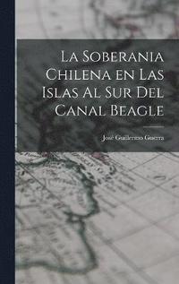 bokomslag La soberania chilena en las islas al sur del Canal Beagle