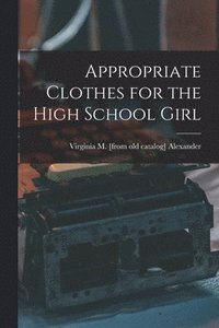 bokomslag Appropriate Clothes for the High School Girl