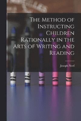 bokomslag Method of Instructing Children Rationally in the Arts of Writing and Reading