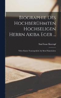 bokomslag Biographie Des Hochberhmten Hochseligen Herrn Akiba Eger ...