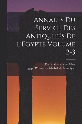 Egypt Maslahat Al-Athar, Egypt Wizarat Al-Ashghal Al-Umumiyah - Annales du Service des antiquités de l'Egypte Volume 2-3, Häftad
